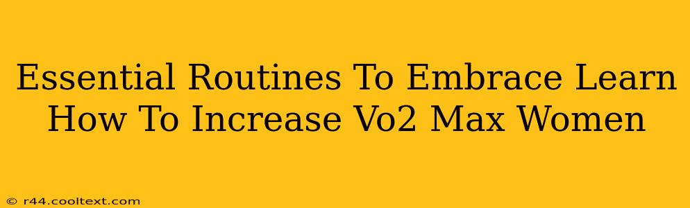 Essential Routines To Embrace Learn How To Increase Vo2 Max Women