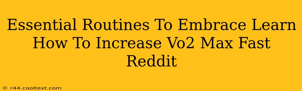 Essential Routines To Embrace Learn How To Increase Vo2 Max Fast Reddit