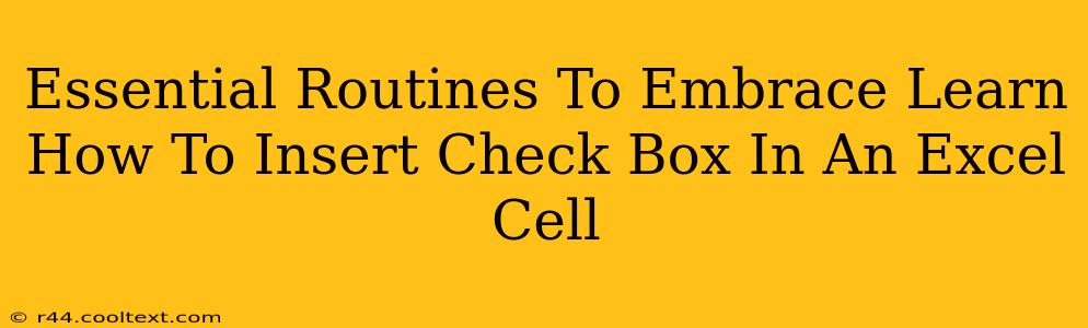 Essential Routines To Embrace Learn How To Insert Check Box In An Excel Cell