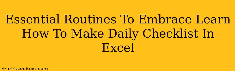 Essential Routines To Embrace Learn How To Make Daily Checklist In Excel