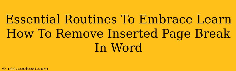 Essential Routines To Embrace Learn How To Remove Inserted Page Break In Word