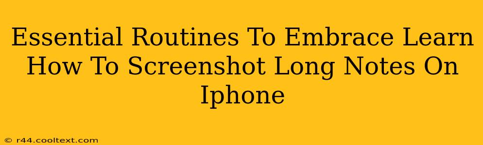 Essential Routines To Embrace Learn How To Screenshot Long Notes On Iphone