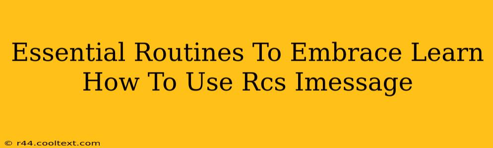 Essential Routines To Embrace Learn How To Use Rcs Imessage