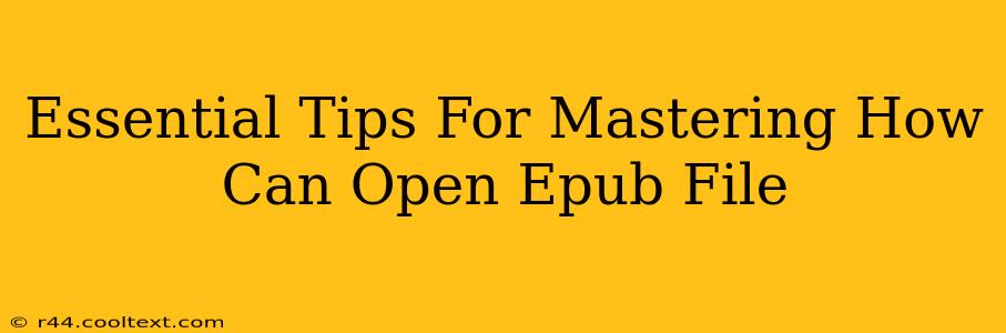 Essential Tips For Mastering How Can Open Epub File