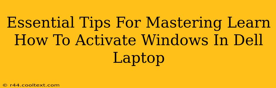 Essential Tips For Mastering Learn How To Activate Windows In Dell Laptop