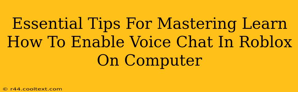 Essential Tips For Mastering Learn How To Enable Voice Chat In Roblox On Computer