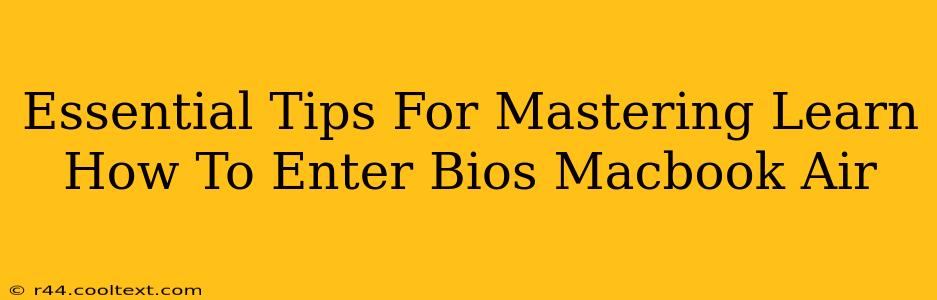 Essential Tips For Mastering Learn How To Enter Bios Macbook Air