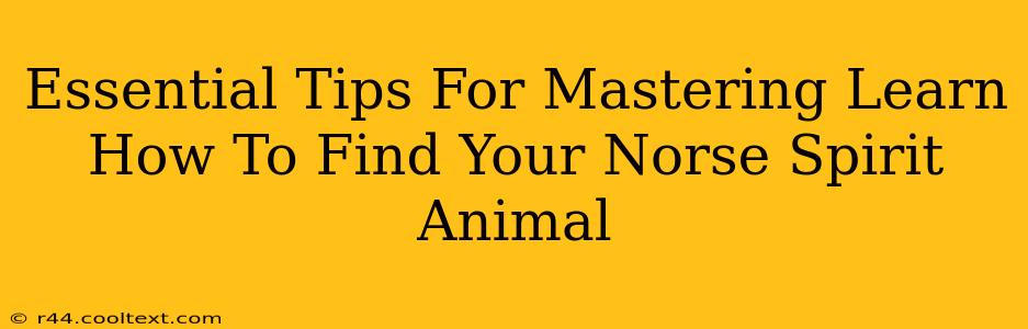 Essential Tips For Mastering Learn How To Find Your Norse Spirit Animal