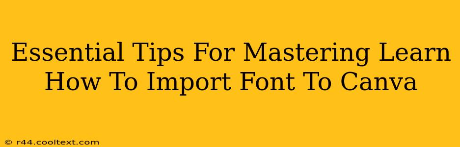 Essential Tips For Mastering Learn How To Import Font To Canva