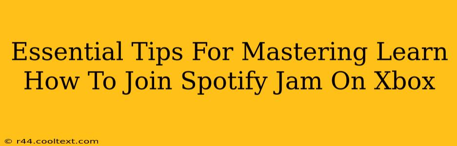 Essential Tips For Mastering Learn How To Join Spotify Jam On Xbox