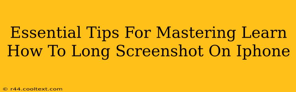 Essential Tips For Mastering Learn How To Long Screenshot On Iphone