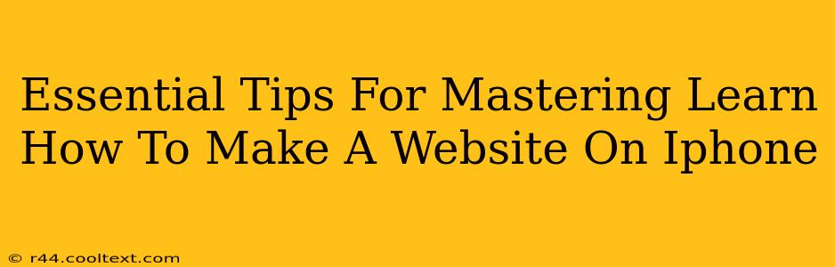 Essential Tips For Mastering Learn How To Make A Website On Iphone