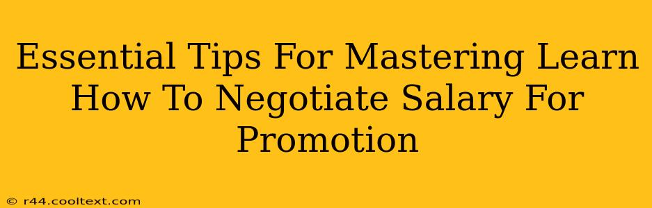 Essential Tips For Mastering Learn How To Negotiate Salary For Promotion