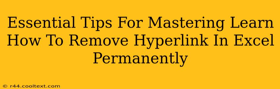 Essential Tips For Mastering Learn How To Remove Hyperlink In Excel Permanently