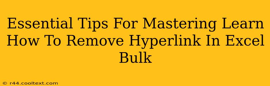 Essential Tips For Mastering Learn How To Remove Hyperlink In Excel Bulk