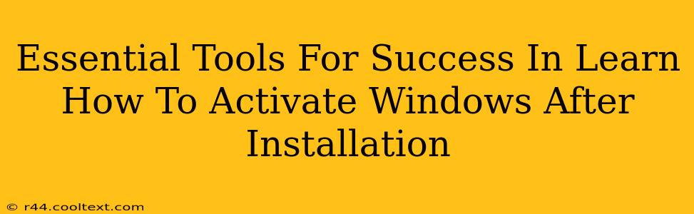 Essential Tools For Success In Learn How To Activate Windows After Installation