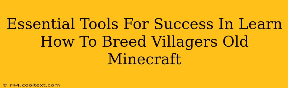 Essential Tools For Success In Learn How To Breed Villagers Old Minecraft