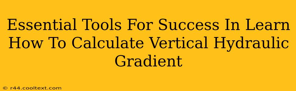 Essential Tools For Success In Learn How To Calculate Vertical Hydraulic Gradient