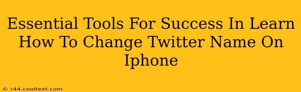 Essential Tools For Success In Learn How To Change Twitter Name On Iphone