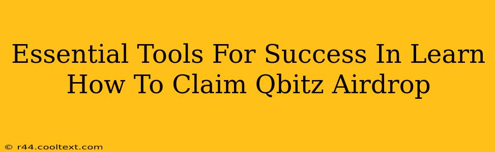 Essential Tools For Success In Learn How To Claim Qbitz Airdrop