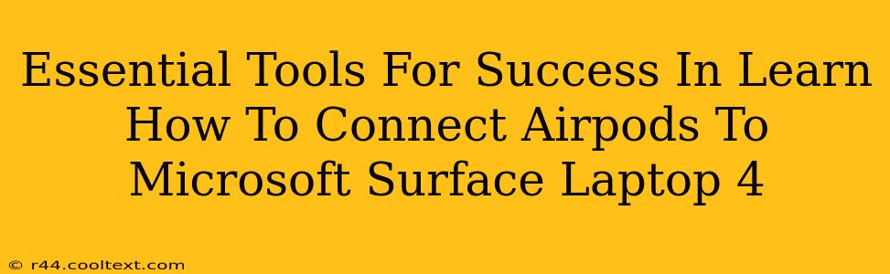 Essential Tools For Success In Learn How To Connect Airpods To Microsoft Surface Laptop 4