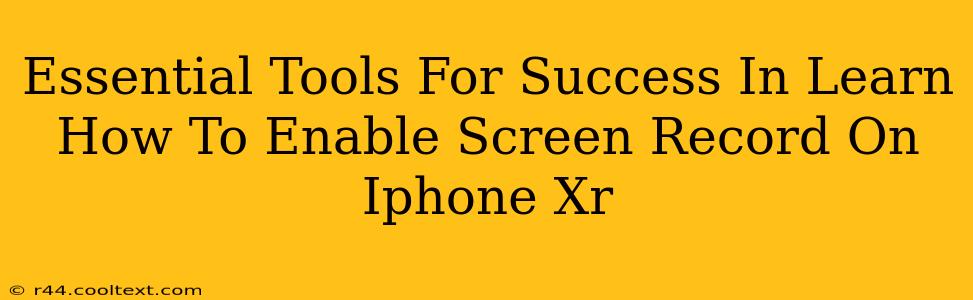 Essential Tools For Success In Learn How To Enable Screen Record On Iphone Xr