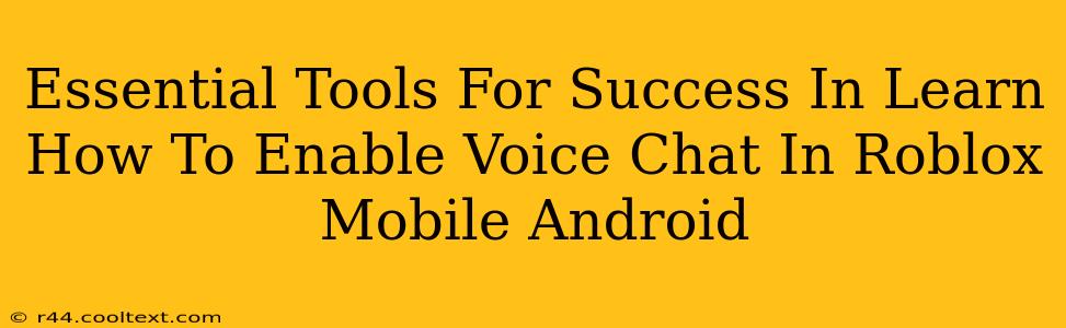 Essential Tools For Success In Learn How To Enable Voice Chat In Roblox Mobile Android