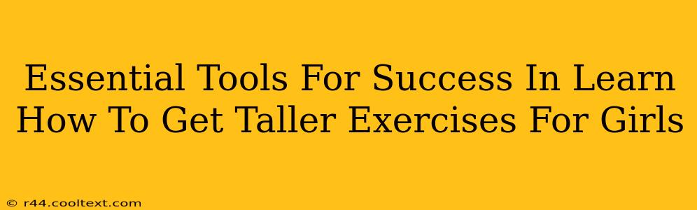 Essential Tools For Success In Learn How To Get Taller Exercises For Girls