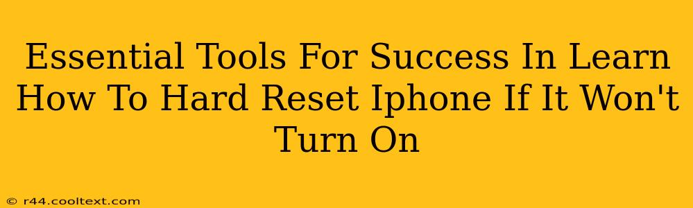 Essential Tools For Success In Learn How To Hard Reset Iphone If It Won't Turn On