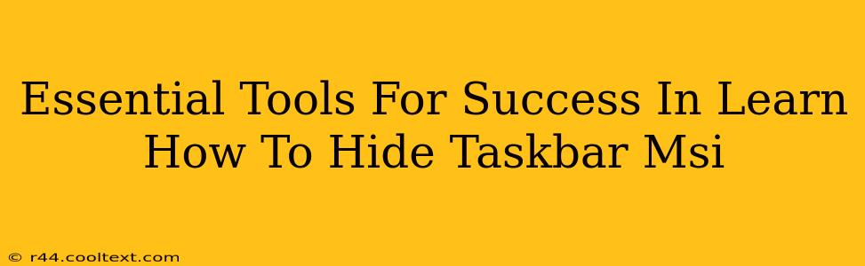 Essential Tools For Success In Learn How To Hide Taskbar Msi