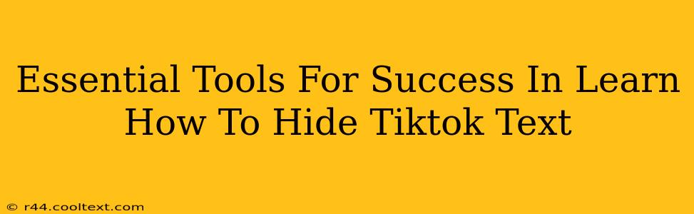 Essential Tools For Success In Learn How To Hide Tiktok Text