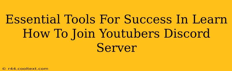 Essential Tools For Success In Learn How To Join Youtubers Discord Server