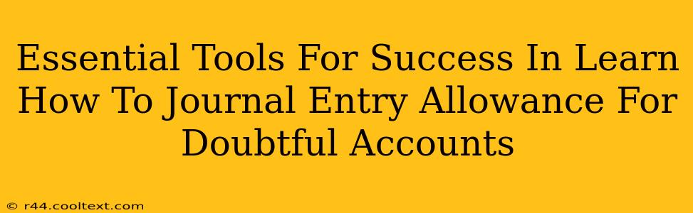 Essential Tools For Success In Learn How To Journal Entry Allowance For Doubtful Accounts