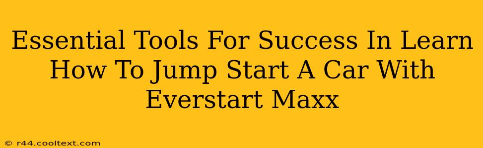 Essential Tools For Success In Learn How To Jump Start A Car With Everstart Maxx