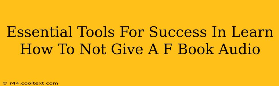 Essential Tools For Success In Learn How To Not Give A F Book Audio