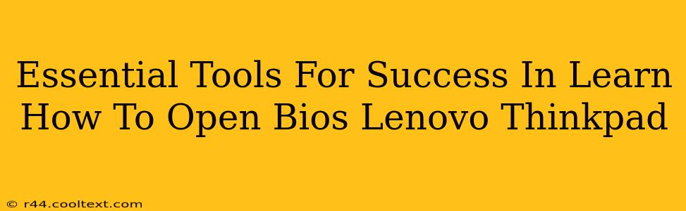 Essential Tools For Success In Learn How To Open Bios Lenovo Thinkpad