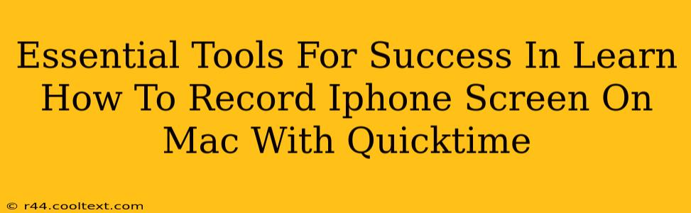 Essential Tools For Success In Learn How To Record Iphone Screen On Mac With Quicktime