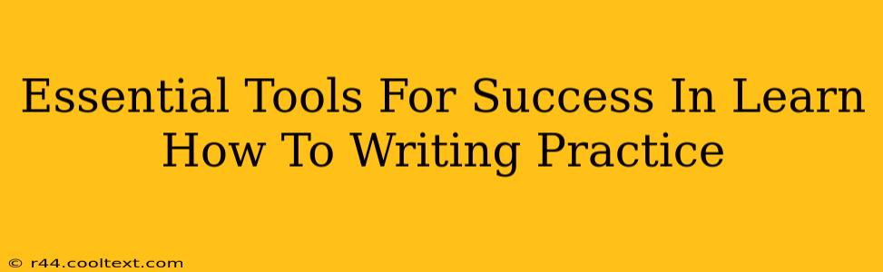 Essential Tools For Success In Learn How To Writing Practice