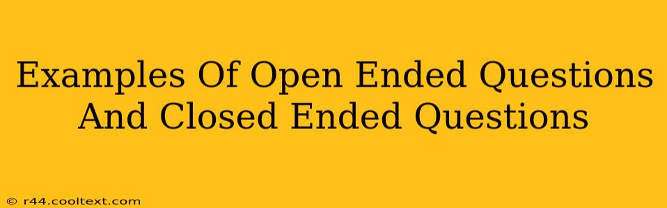 Examples Of Open Ended Questions And Closed Ended Questions