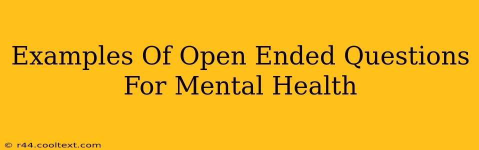 Examples Of Open Ended Questions For Mental Health