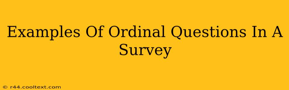 Examples Of Ordinal Questions In A Survey