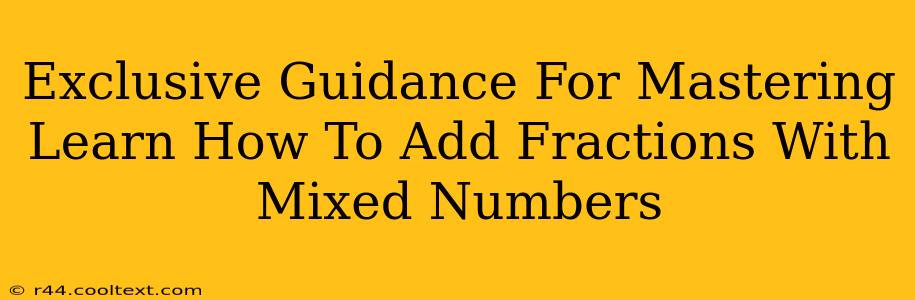 Exclusive Guidance For Mastering Learn How To Add Fractions With Mixed Numbers