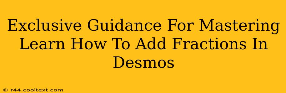 Exclusive Guidance For Mastering Learn How To Add Fractions In Desmos