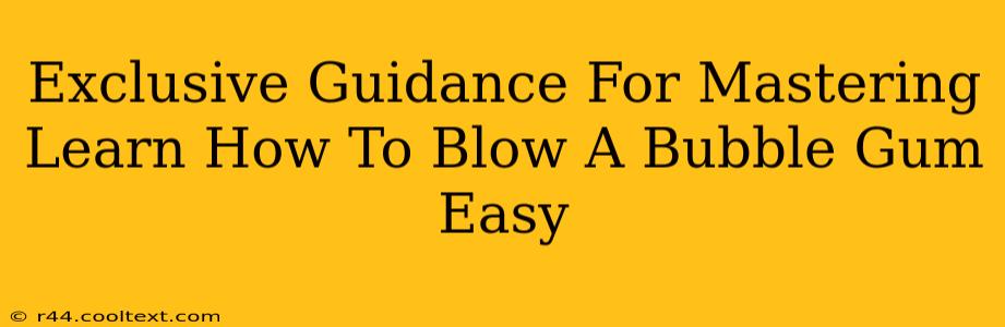 Exclusive Guidance For Mastering Learn How To Blow A Bubble Gum Easy