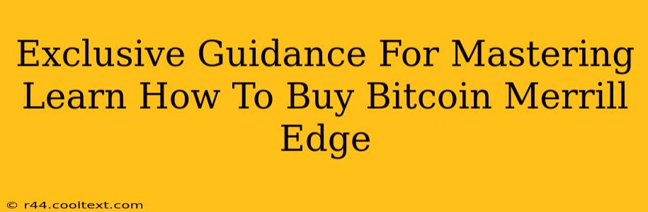 Exclusive Guidance For Mastering Learn How To Buy Bitcoin Merrill Edge