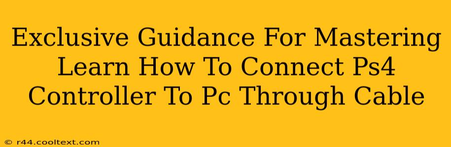 Exclusive Guidance For Mastering Learn How To Connect Ps4 Controller To Pc Through Cable