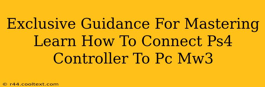 Exclusive Guidance For Mastering Learn How To Connect Ps4 Controller To Pc Mw3