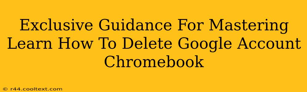 Exclusive Guidance For Mastering Learn How To Delete Google Account Chromebook