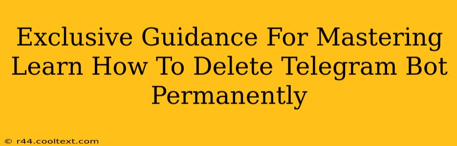 Exclusive Guidance For Mastering Learn How To Delete Telegram Bot Permanently