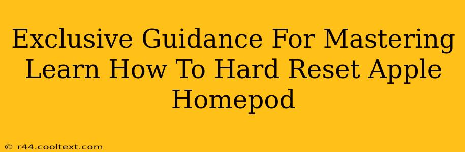 Exclusive Guidance For Mastering Learn How To Hard Reset Apple Homepod